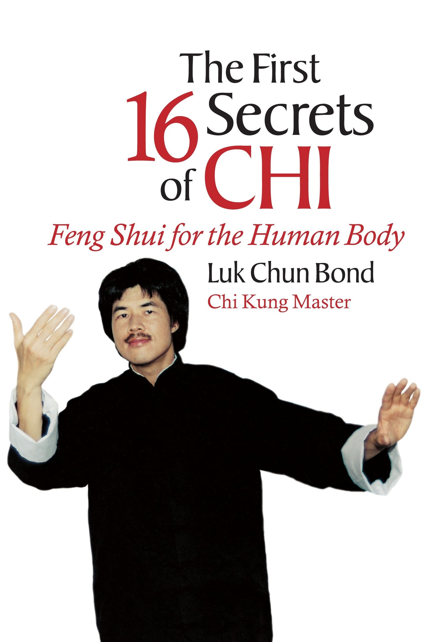 The First 16 Secrets of Chi - Feng Shui for the Human Body