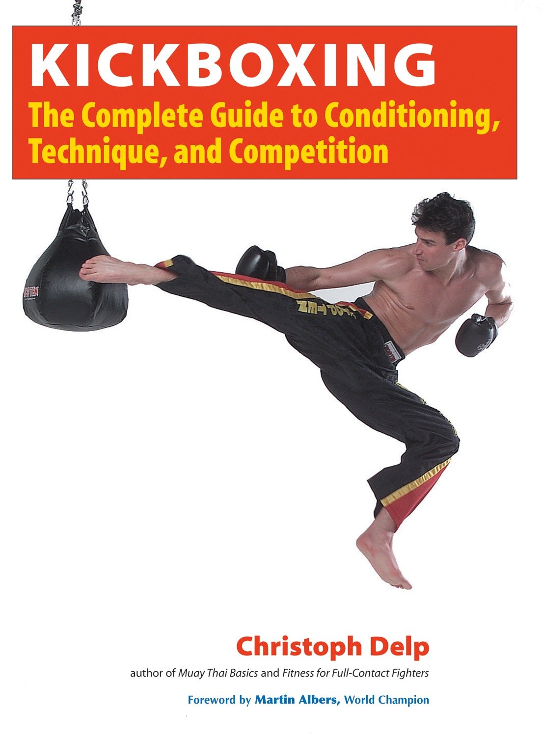 Kickboxing - The Complete Guide to Conditioning, Technique, and Competition