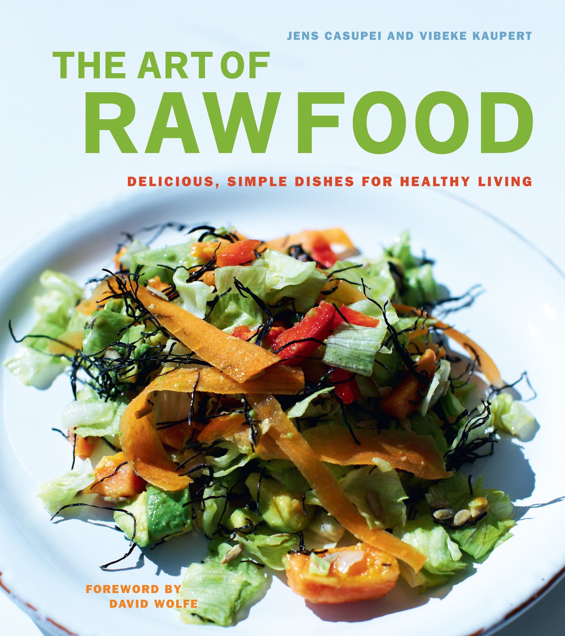 The Art of Raw Food - Delicious, Simple Dishes for Healthy Living