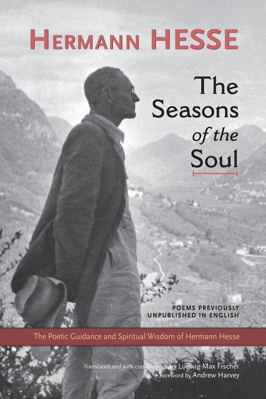 The Seasons of the Soul - The Poetic Guidance and Spiritual Wisdom of Hermann Hesse