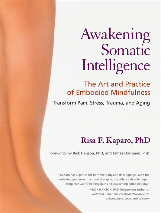 Awakening Somatic Intelligence - The Art and Practice of Embodied Mindfulness