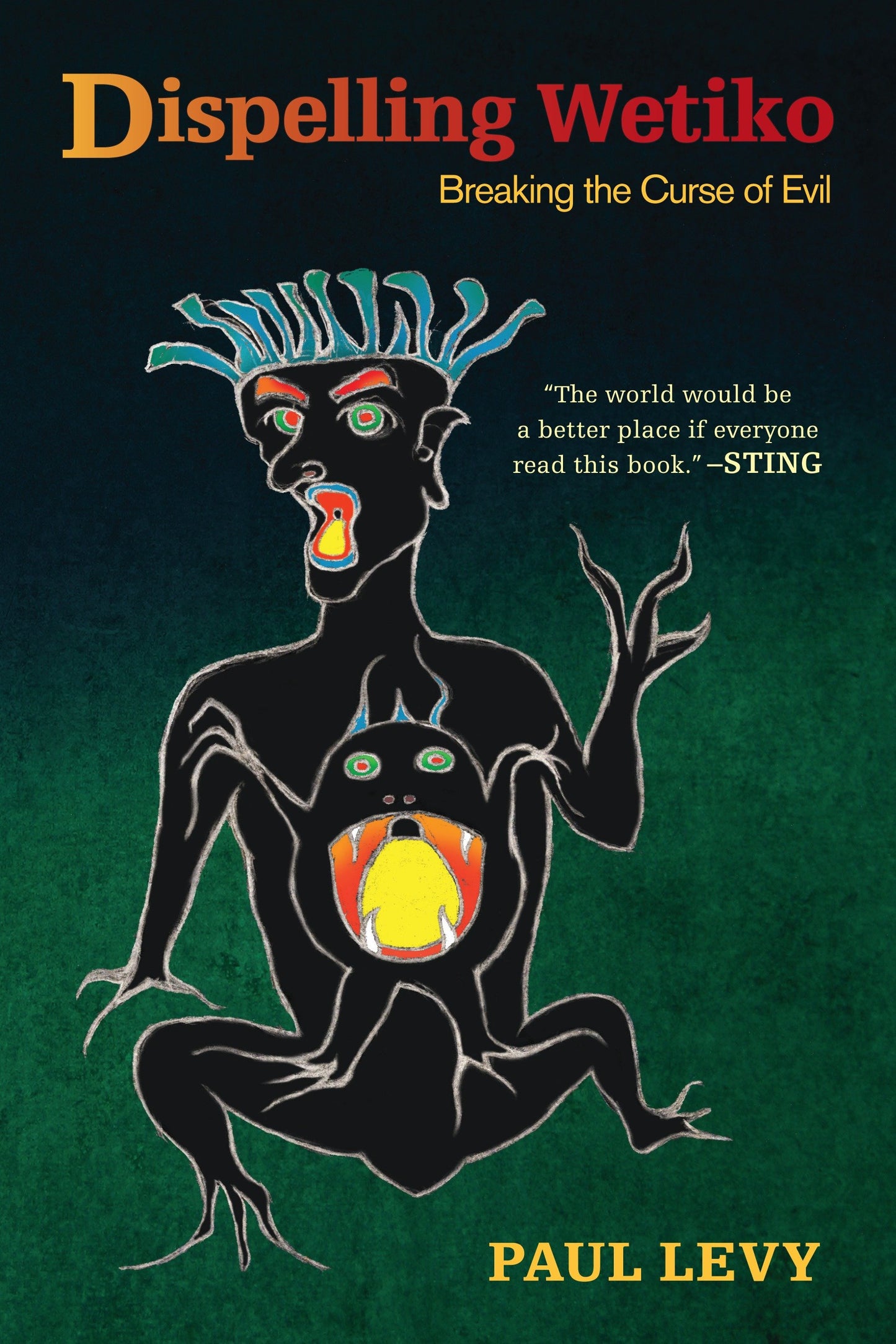 Dispelling Wetiko - Breaking the Curse of Evil