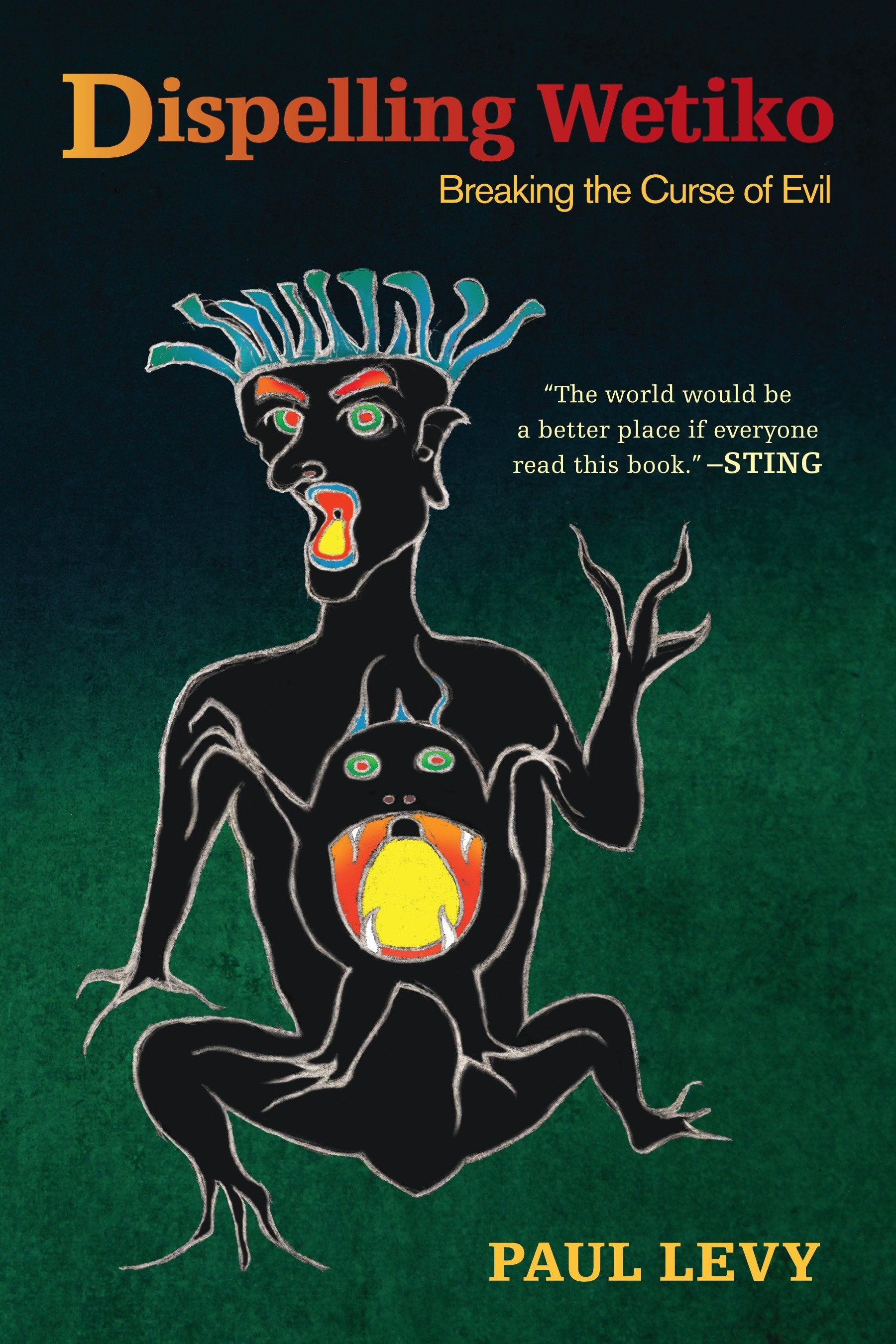 Dispelling Wetiko - Breaking the Curse of Evil