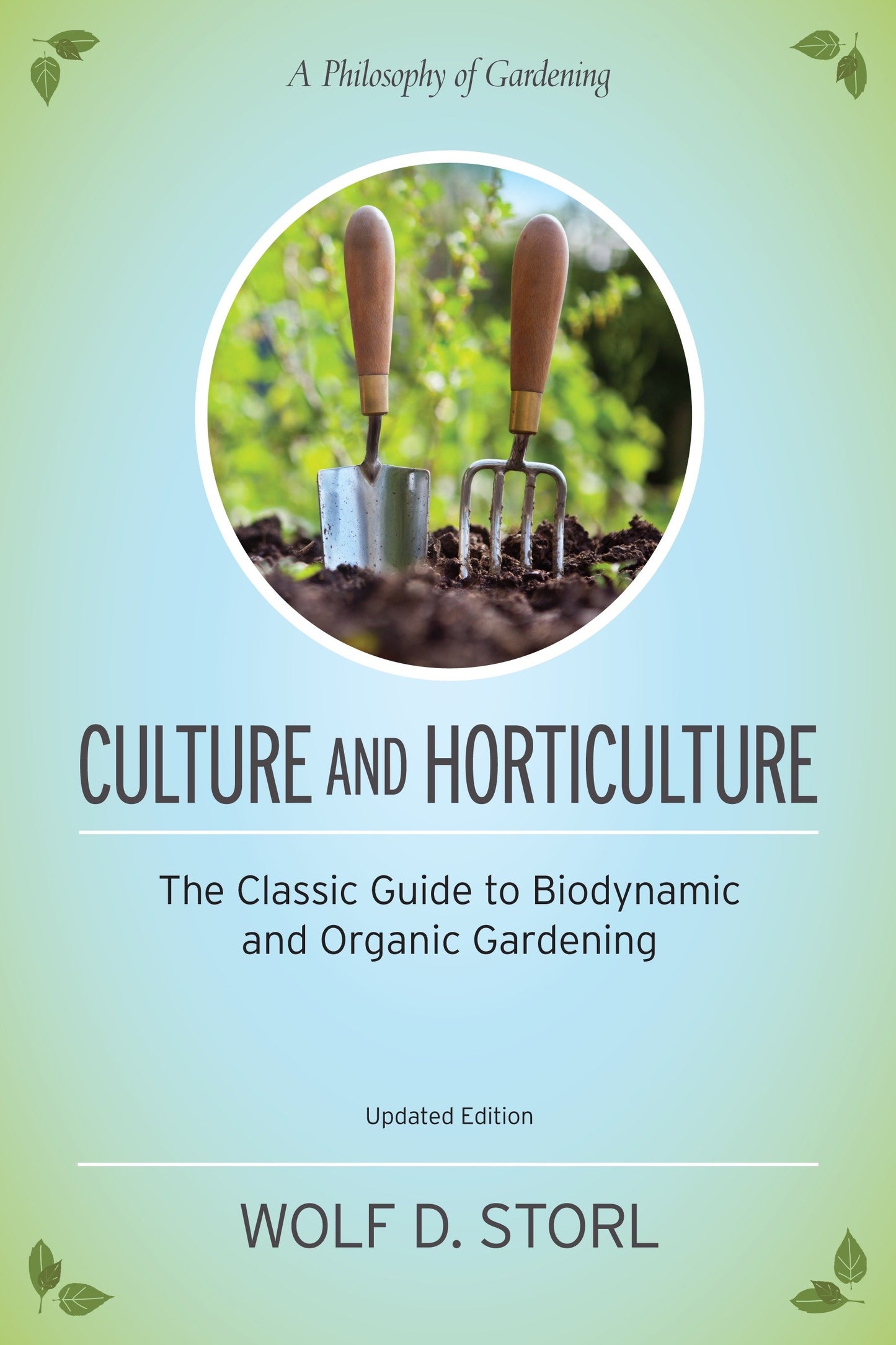 Culture and Horticulture - The Classic Guide to Biodynamic and Organic Gardening
