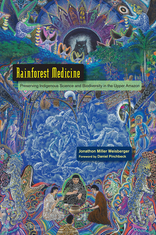 Rainforest Medicine - Preserving Indigenous Science and Biodiversity in the Upper Amazon