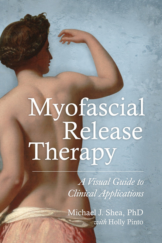 Myofascial Release Therapy - A Visual Guide to Clinical Applications