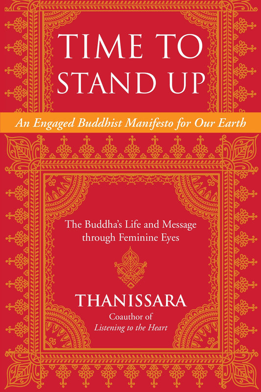 Time to Stand Up - An Engaged Buddhist Manifesto for Our Earth -- The Buddha's Life and Message through Feminine Eyes (Sacred Activism) (Book:11)