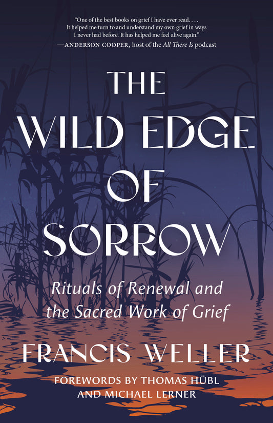 The Wild Edge of Sorrow - Rituals of Renewal and the Sacred Work of Grief
