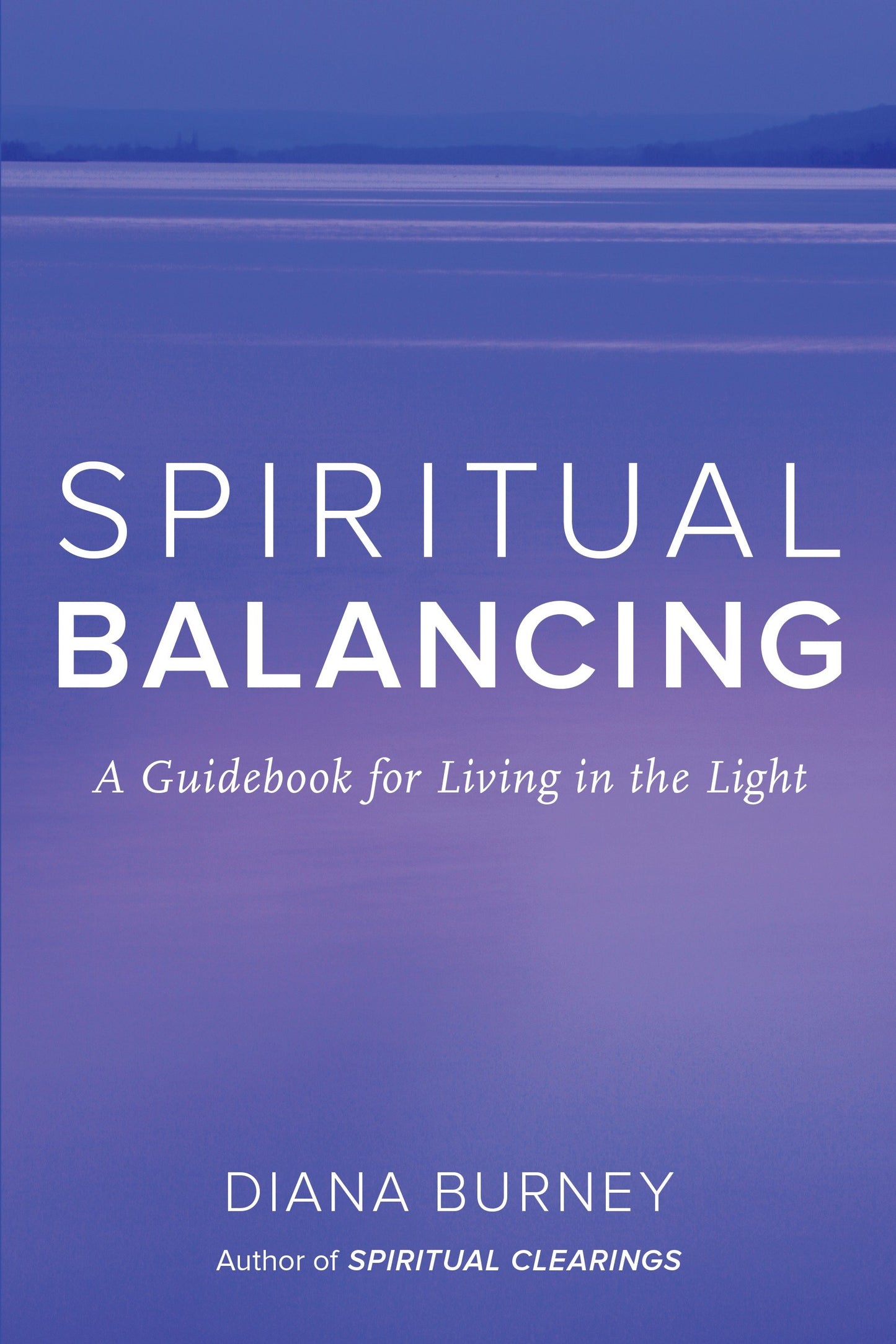 Spiritual Balancing - A Guidebook for Living in the Light