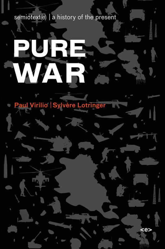 Pure War, new edition (Semiotext(e) / Foreign Agents)