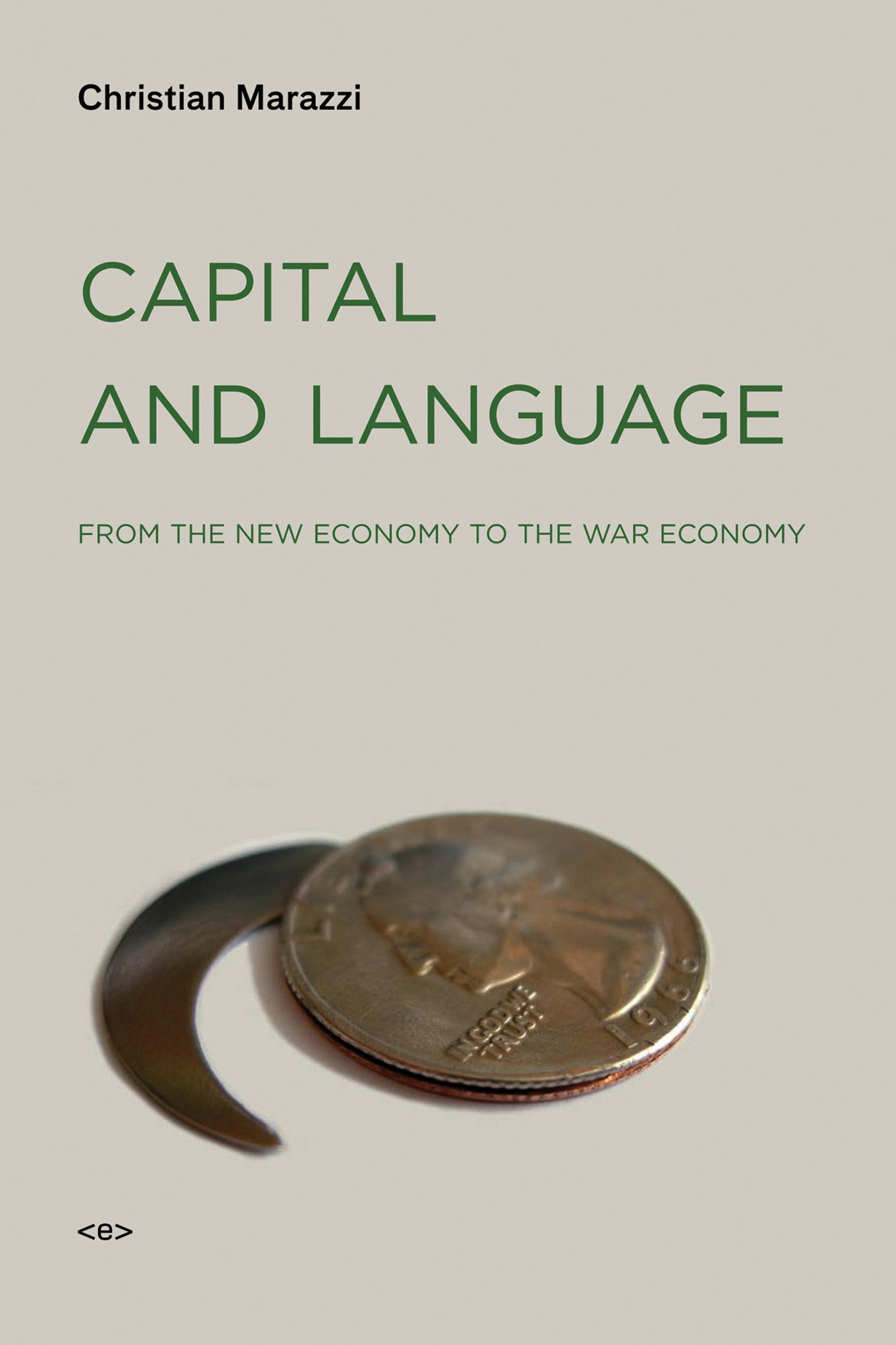 Capital and Language - From the New Economy to the War Economy (Semiotext(e) / Foreign Agents)