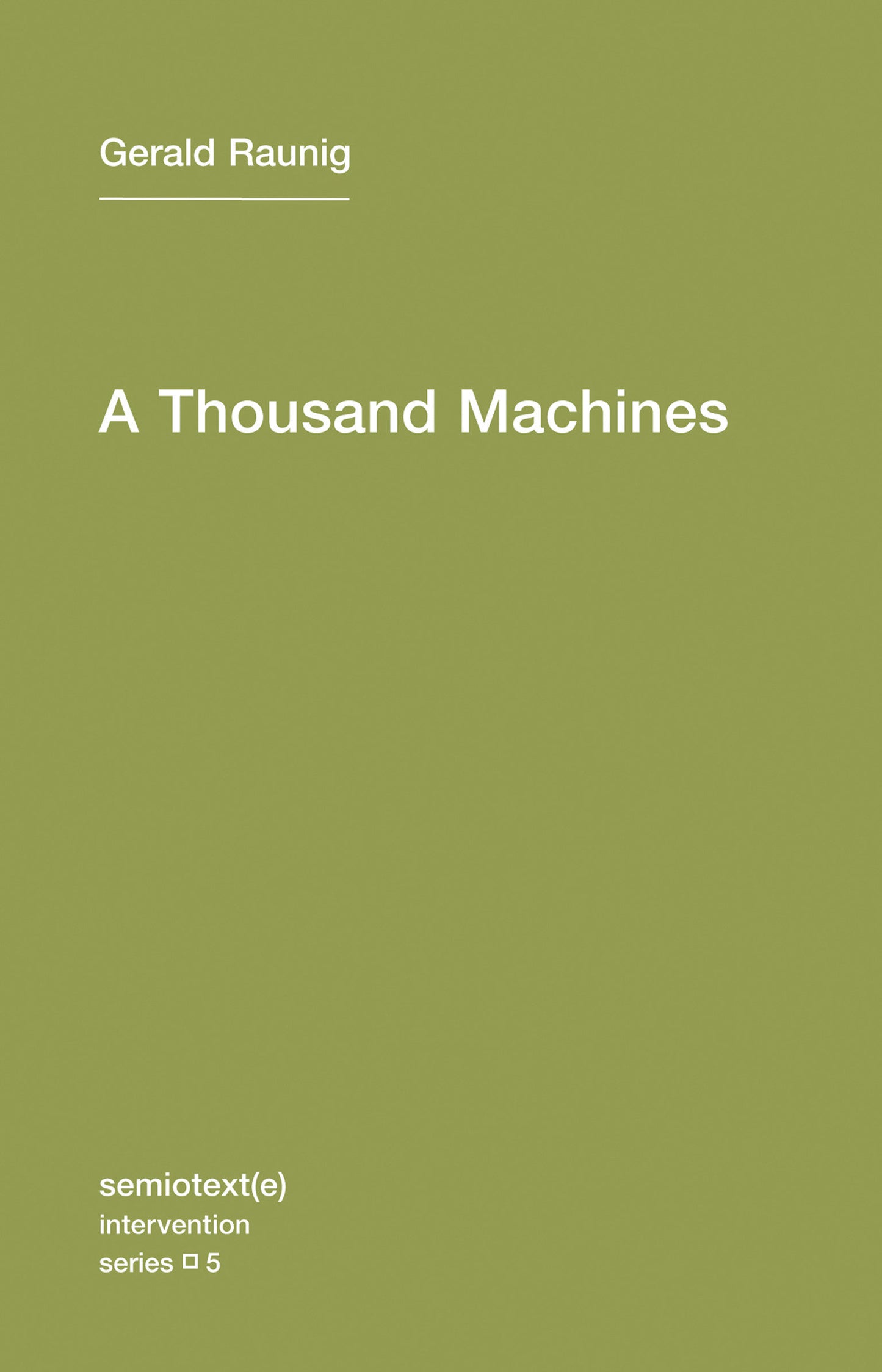 A Thousand Machines - A Concise Philosophy of the Machine as Social Movement (Semiotext(e) / Intervention Series) (Book:5)