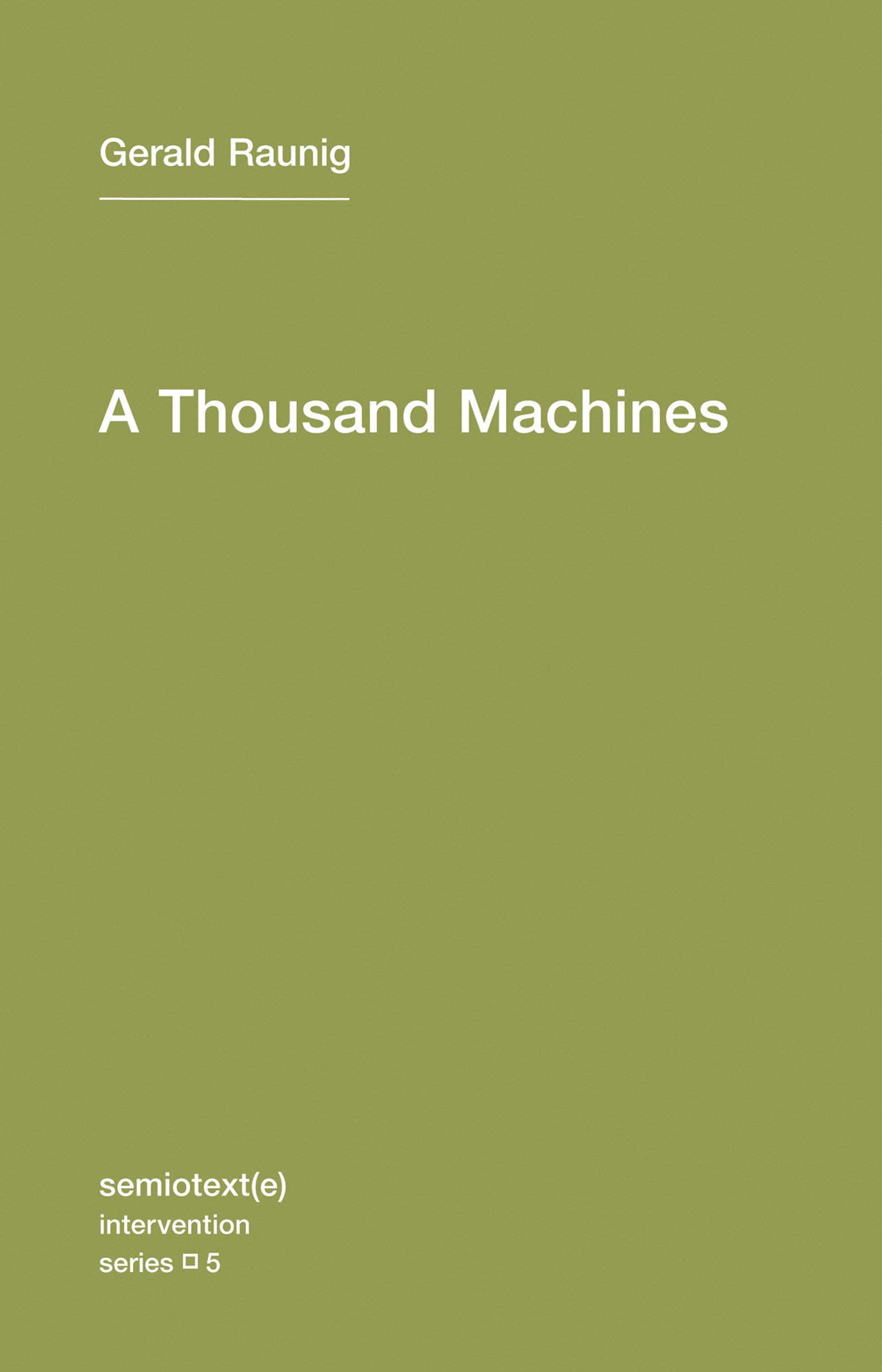A Thousand Machines - A Concise Philosophy of the Machine as Social Movement (Semiotext(e) / Intervention Series) (Book:5)