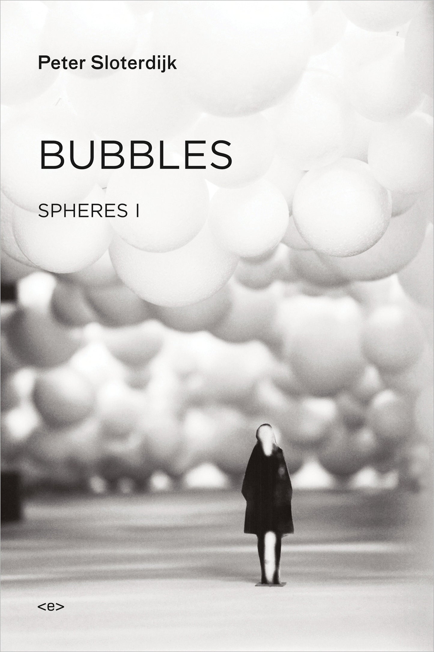 Bubbles - Spheres Volume I: Microspherology (Semiotext(e) / Foreign Agents)