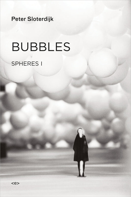Bubbles - Spheres Volume I: Microspherology (Semiotext(e) / Foreign Agents)