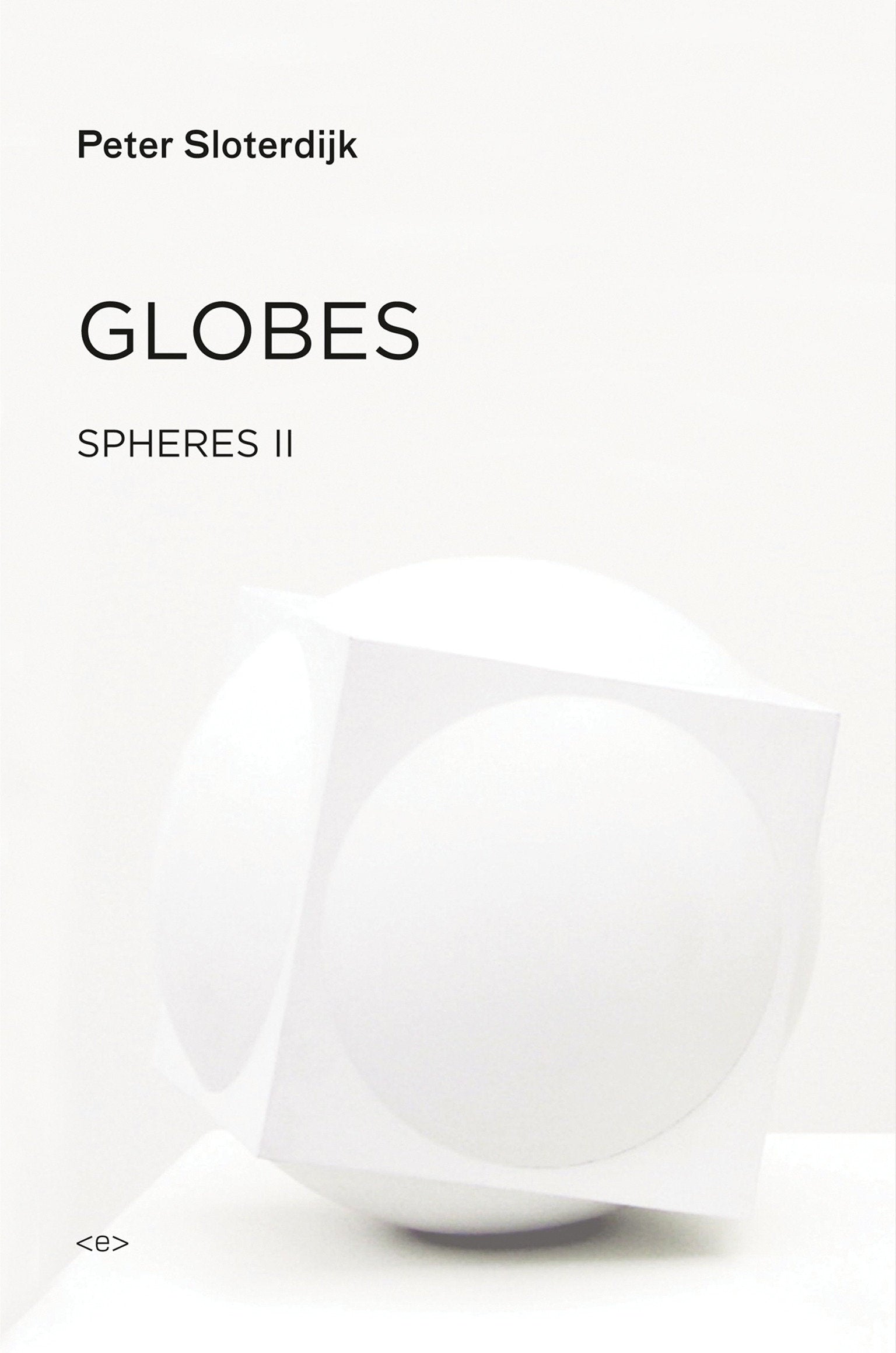 Globes - Spheres Volume II: Macrospherology (Semiotext(e) / Foreign Agents)