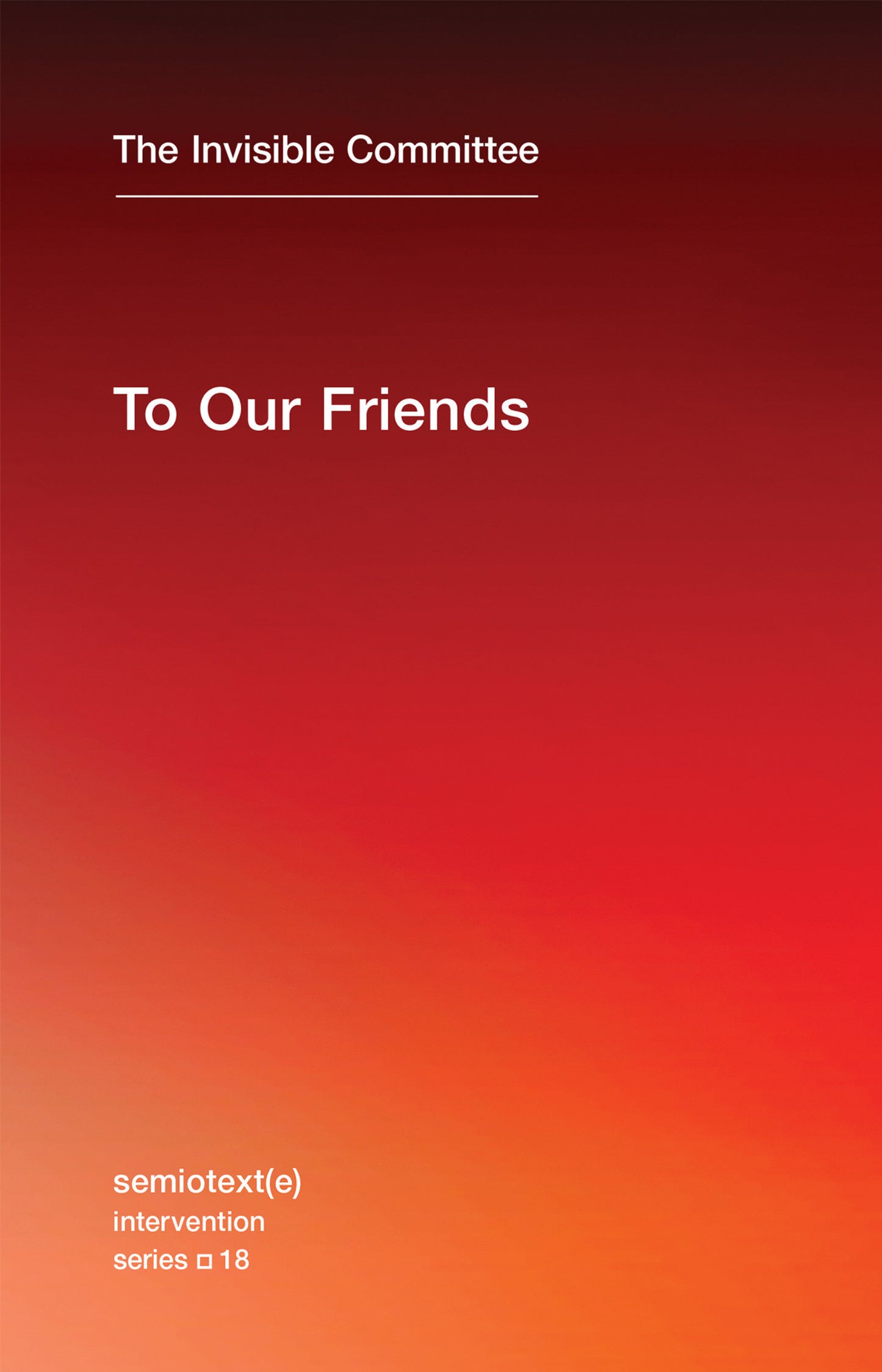 To Our Friends (Semiotext(e) / Intervention Series) (Book:18)
