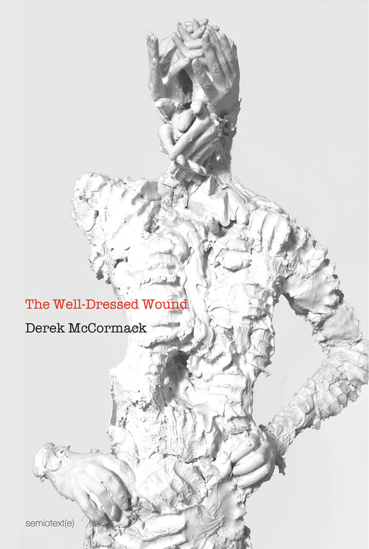 The Well-Dressed Wound (Semiotext(e) / Native Agents)
