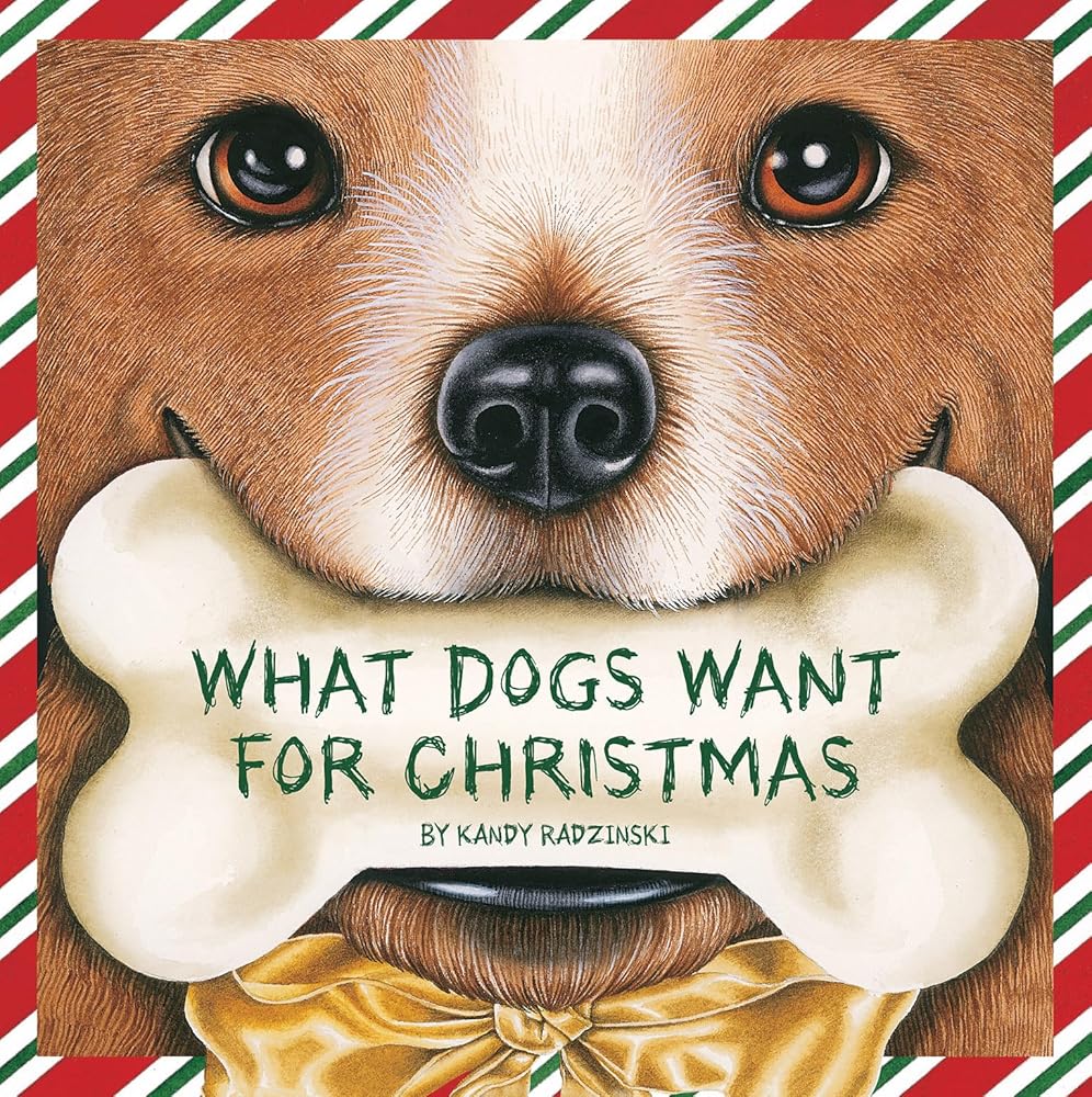 What Dogs Want for Christmas (Holiday Series) by Kandy Radzinski