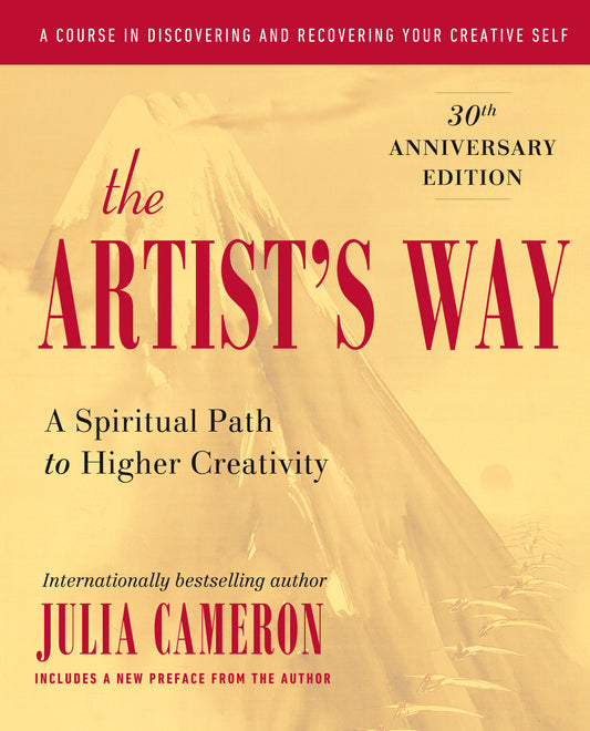The Artist's Way - A Spiritual Path to Higher Creativity, 30th Anniversary Edition (Artist's Way)