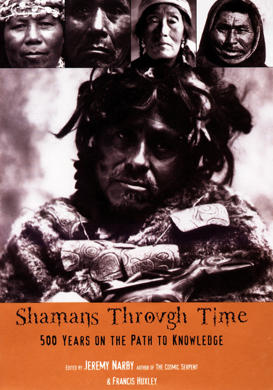 Shamans Through Time - 500 Years on the Path to Knowledge