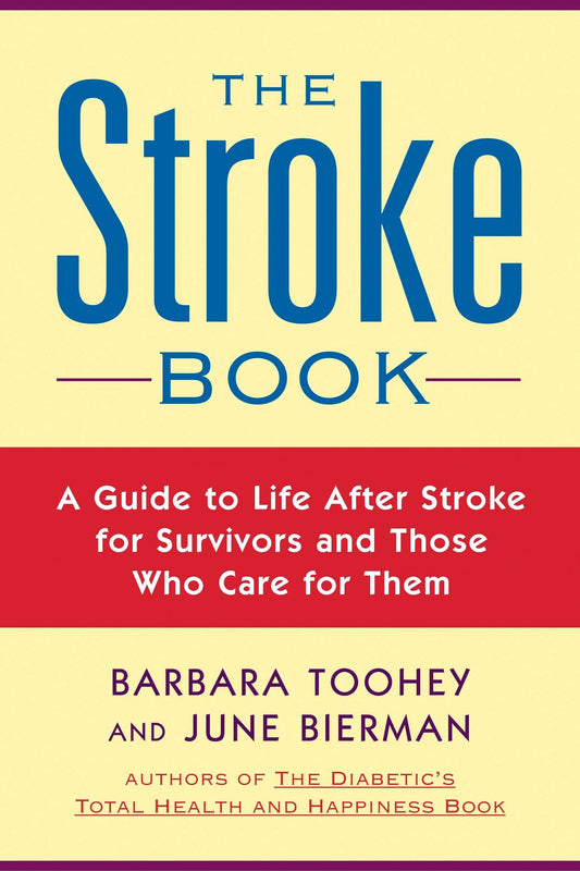 The Stroke Book - A Guide to Life After Stroke for Survivors and Those Who Care for Them