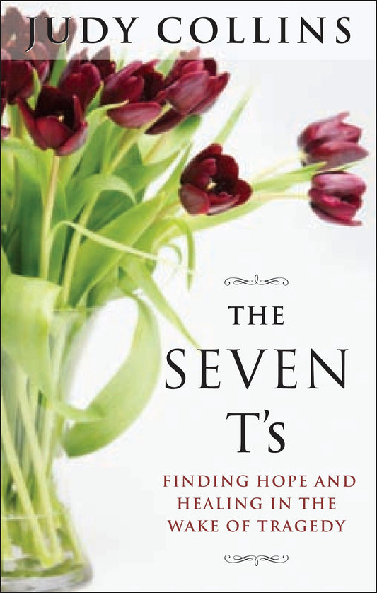 The Seven T's - Finding Hope and Healing in the Wake of Tragedy