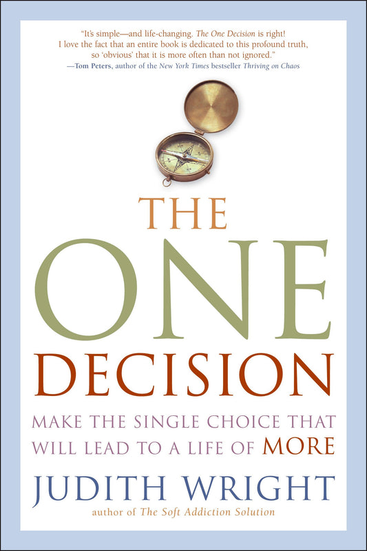 The One Decision - Make the Single Choice That Will Lead to a Life of More