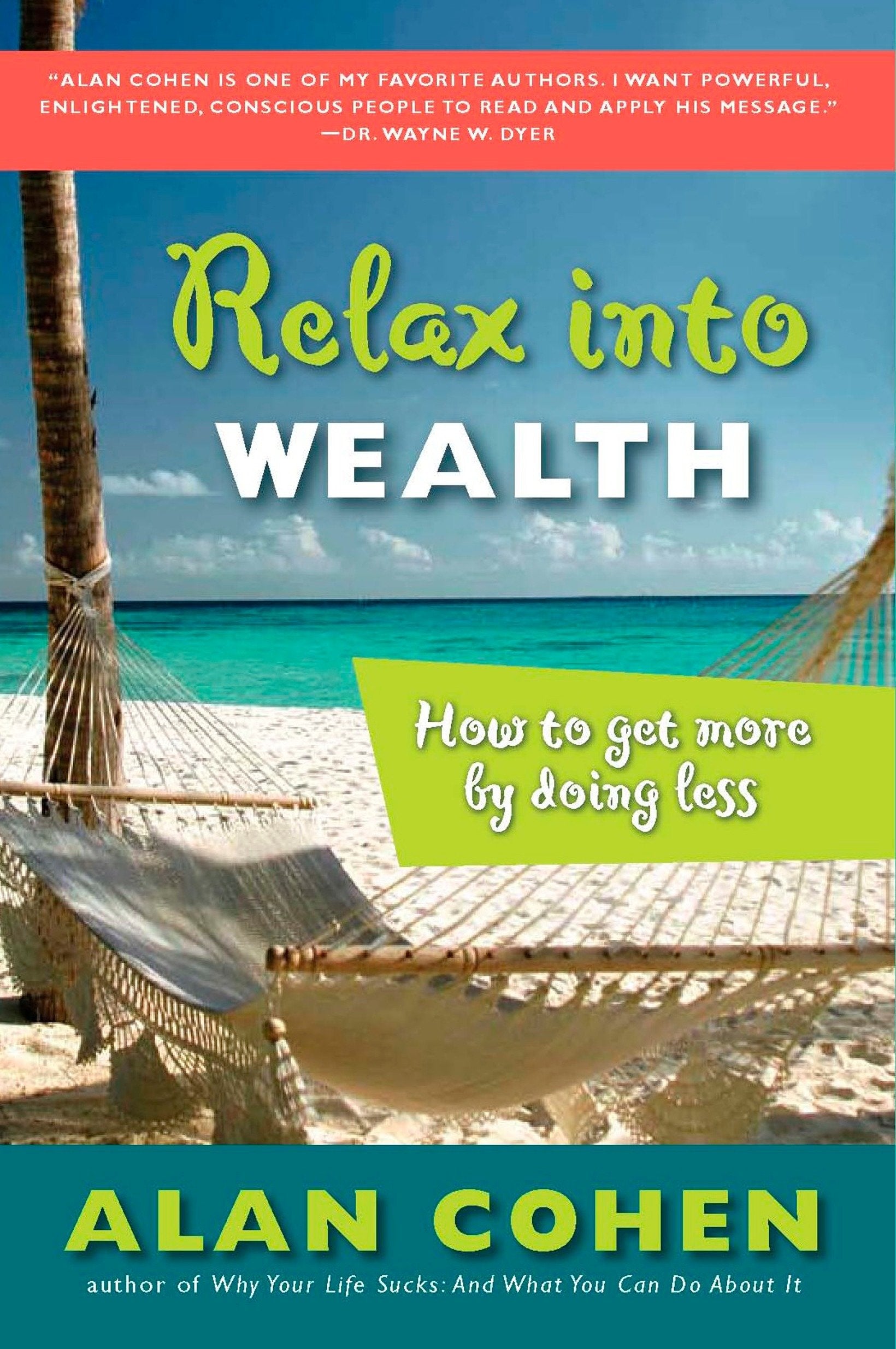 Relax Into Wealth - How to Get More by Doing Less