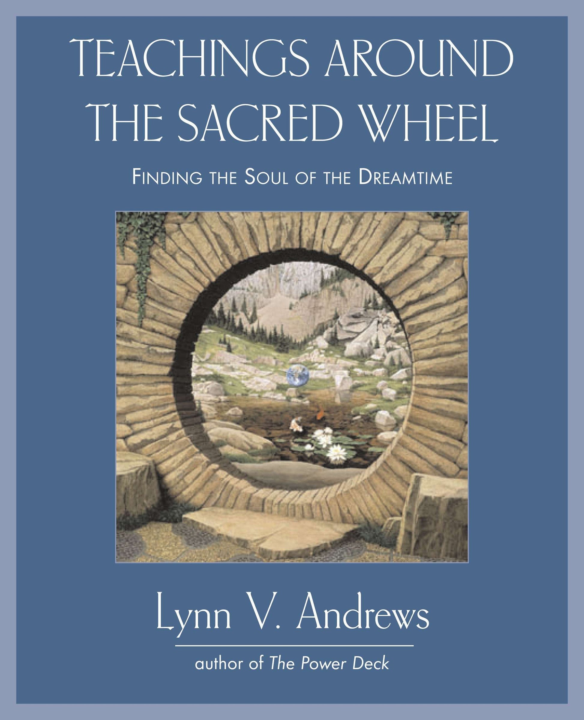 Teachings Around the Sacred Wheel - Finding the Soul of the Dreamtime