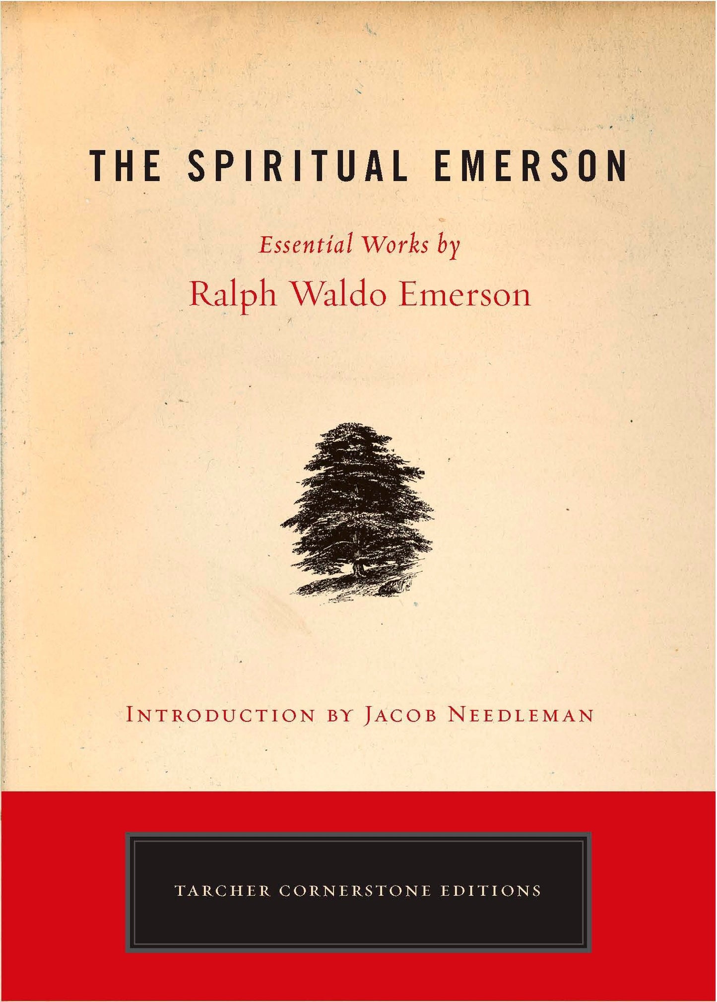 The Spiritual Emerson - Essential Works by Ralph Waldo Emerson