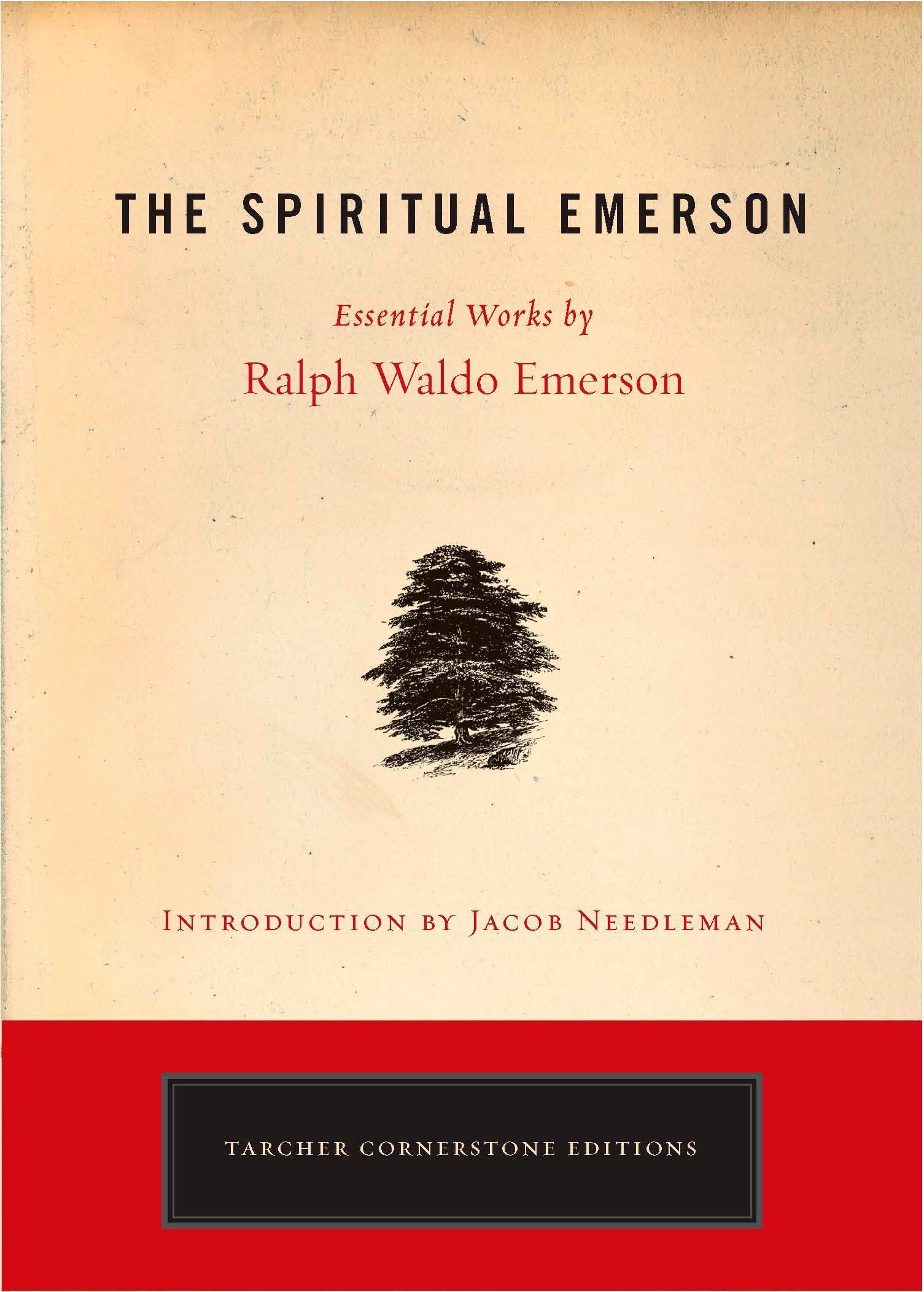 The Spiritual Emerson - Essential Works by Ralph Waldo Emerson