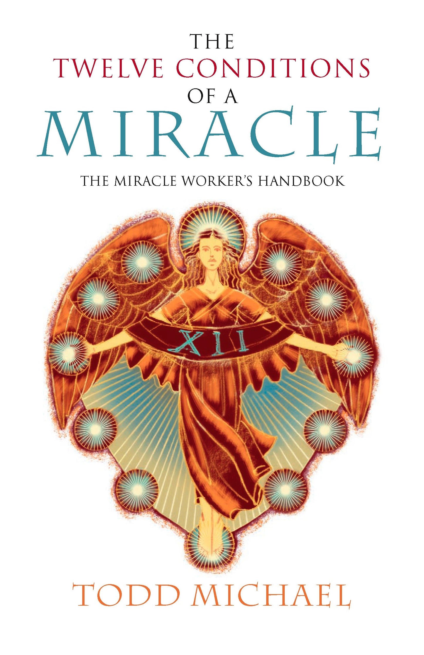 The Twelve Conditions of a Miracle - The Miracle Worker's Handbook