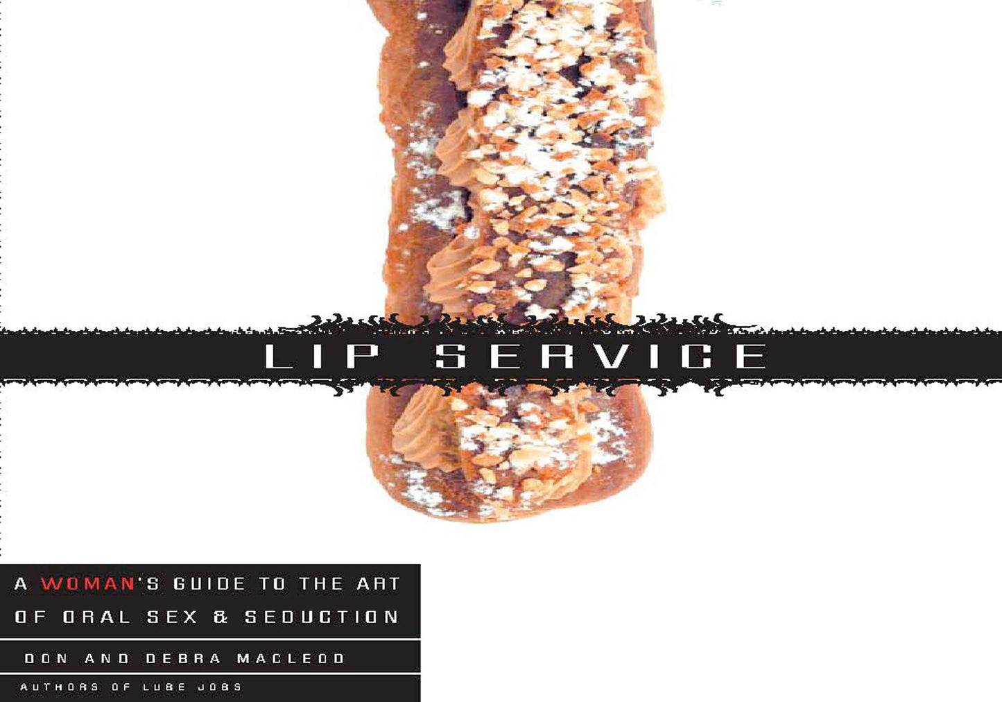 Lip Service - A His and Hers Guide to the Art of Oral Sex & Seduction