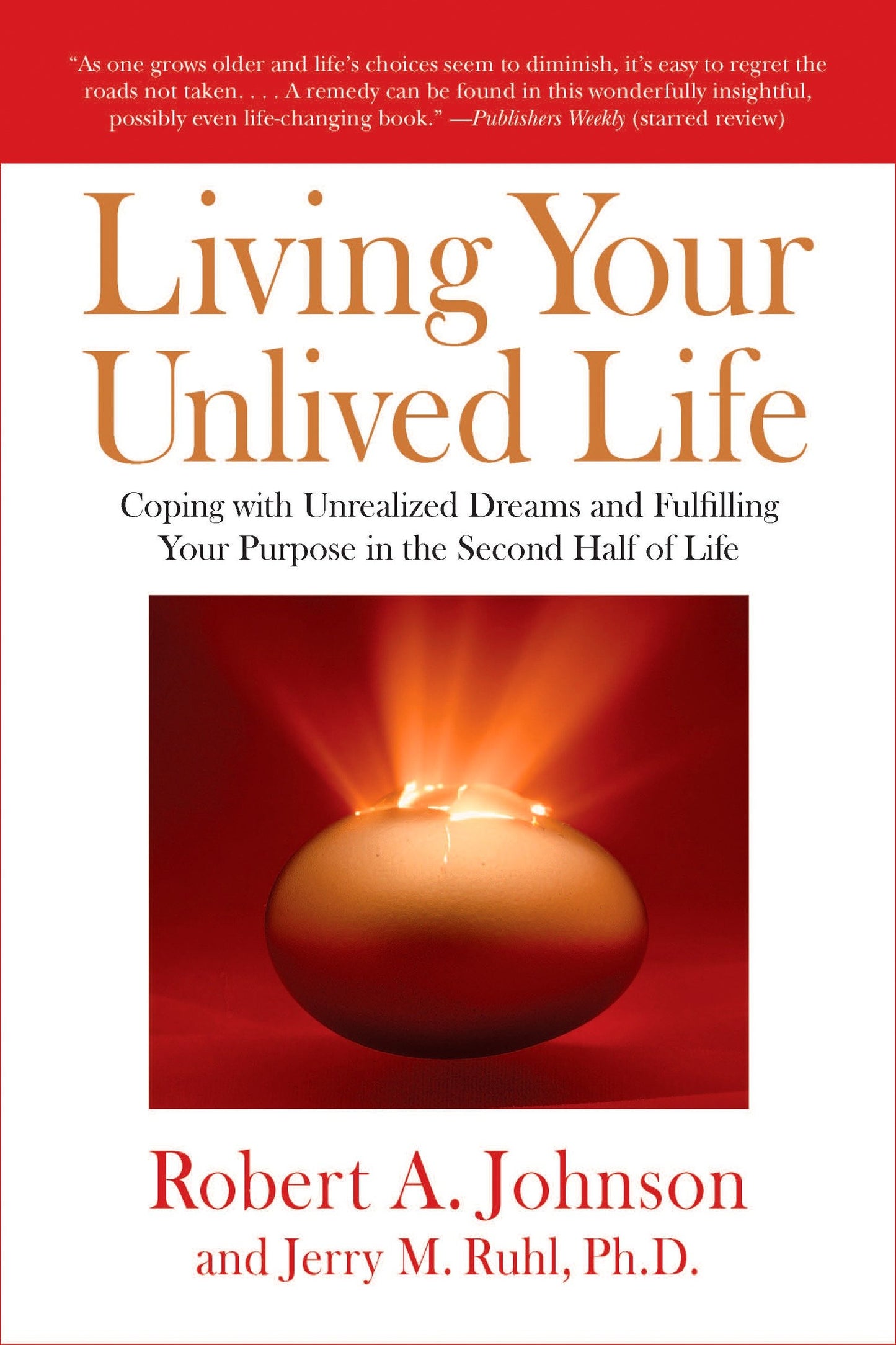 Living Your Unlived Life - Coping with Unrealized Dreams and Fulfilling Your Purpose in the Second Half of Life