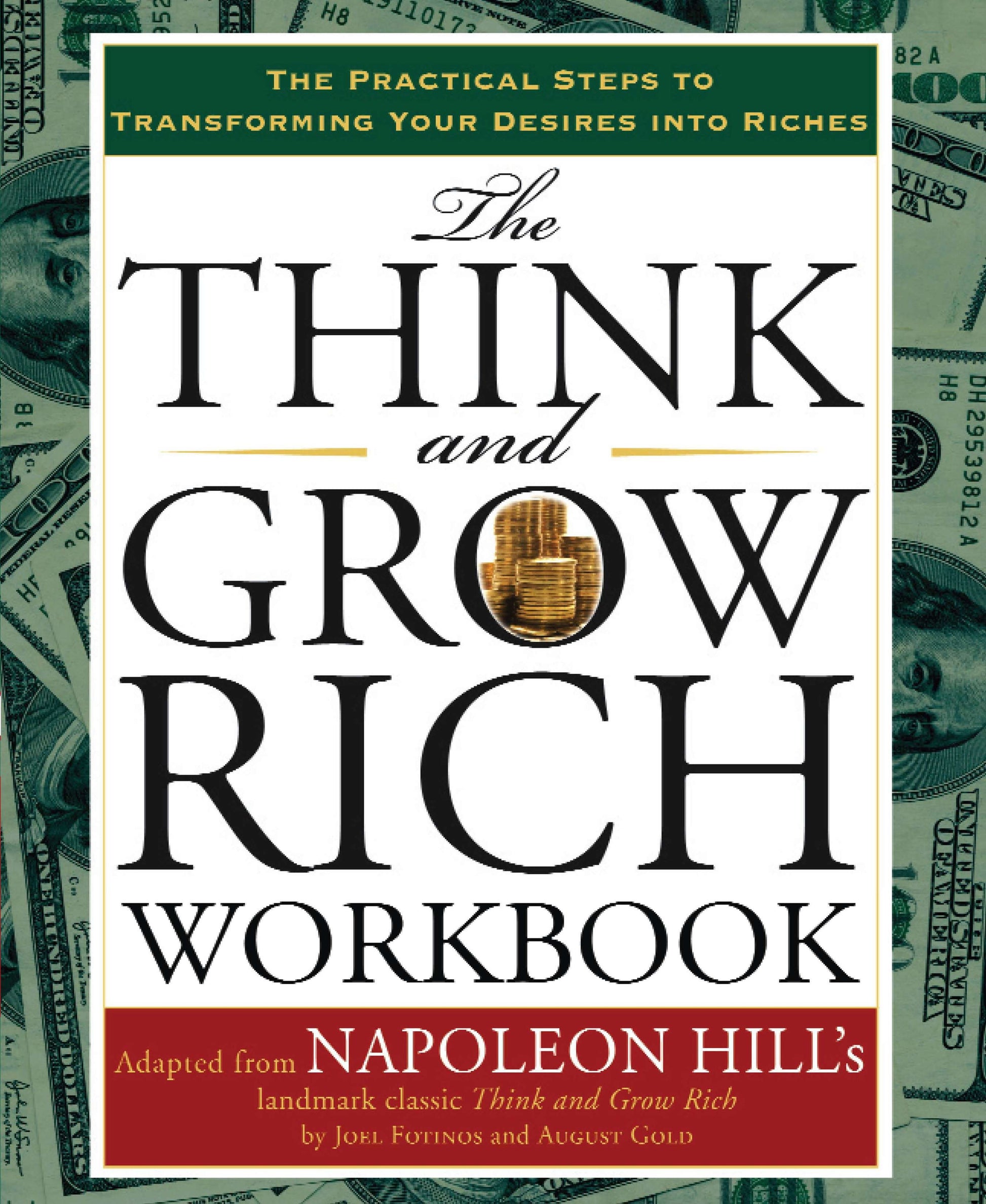 The Think and Grow Rich Workbook - The Practical Steps to Transforming Your Desires into Riches (Think and Grow Rich Series)