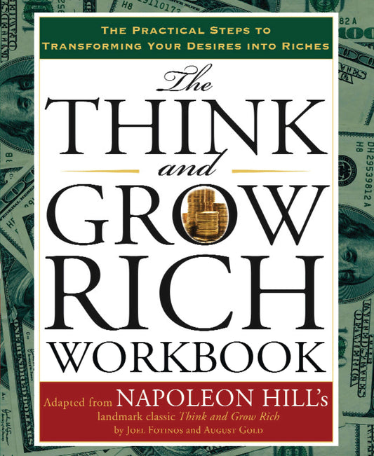 The Think and Grow Rich Workbook - The Practical Steps to Transforming Your Desires into Riches (Think and Grow Rich Series)