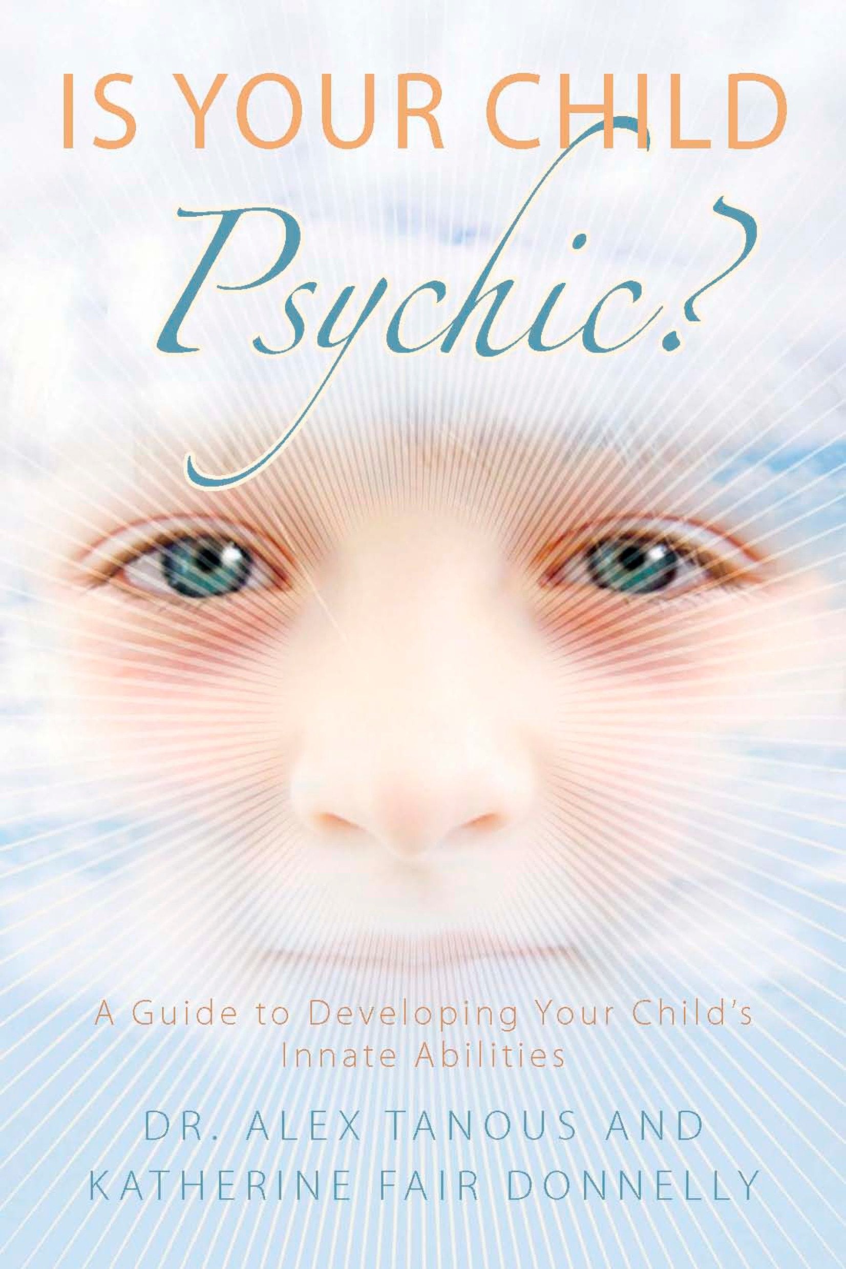 Is Your Child Psychic? - A Guide to Developing Your Child's Innate Abilities