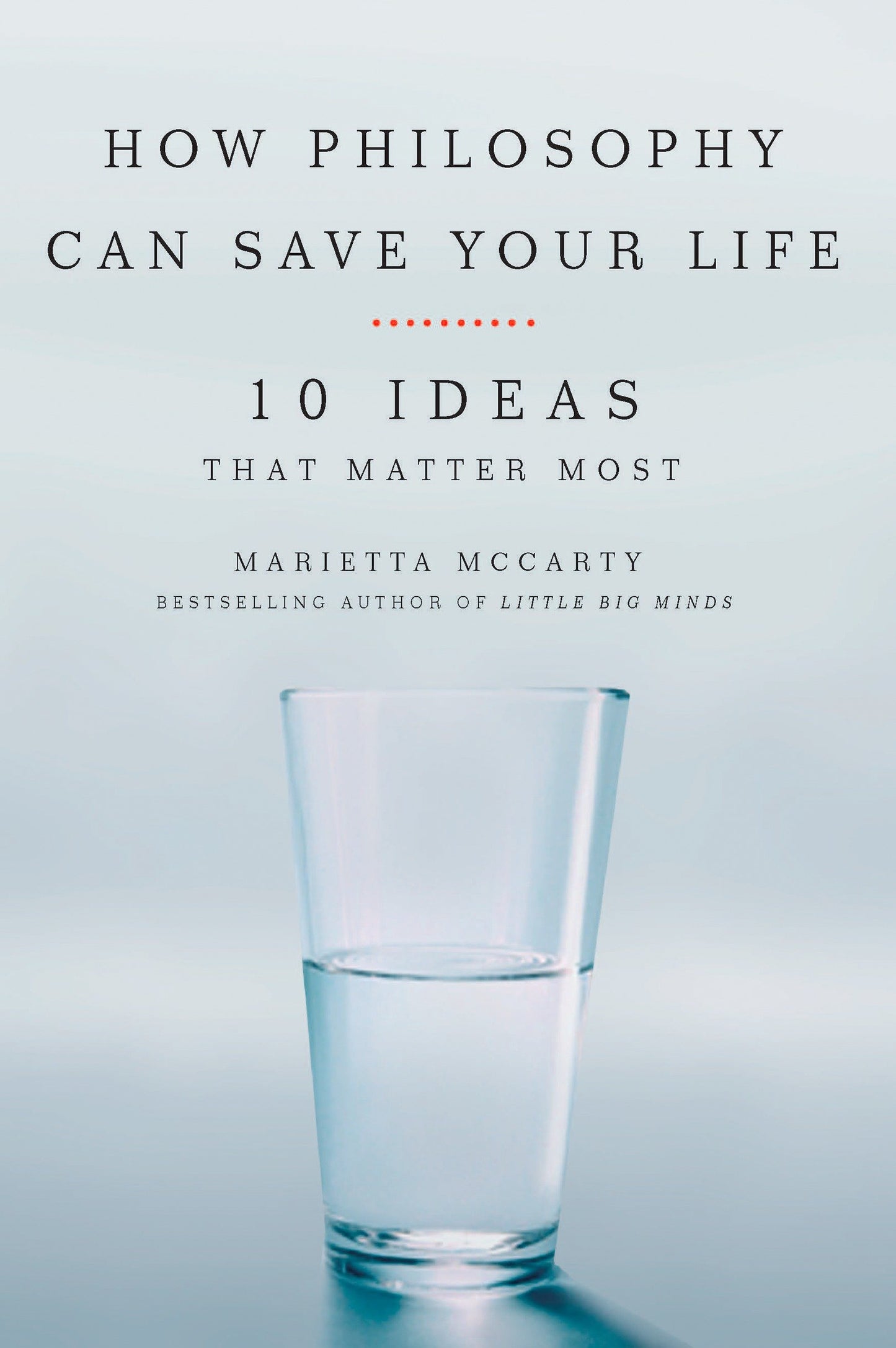 How Philosophy Can Save Your Life - 10 Ideas That Matter Most
