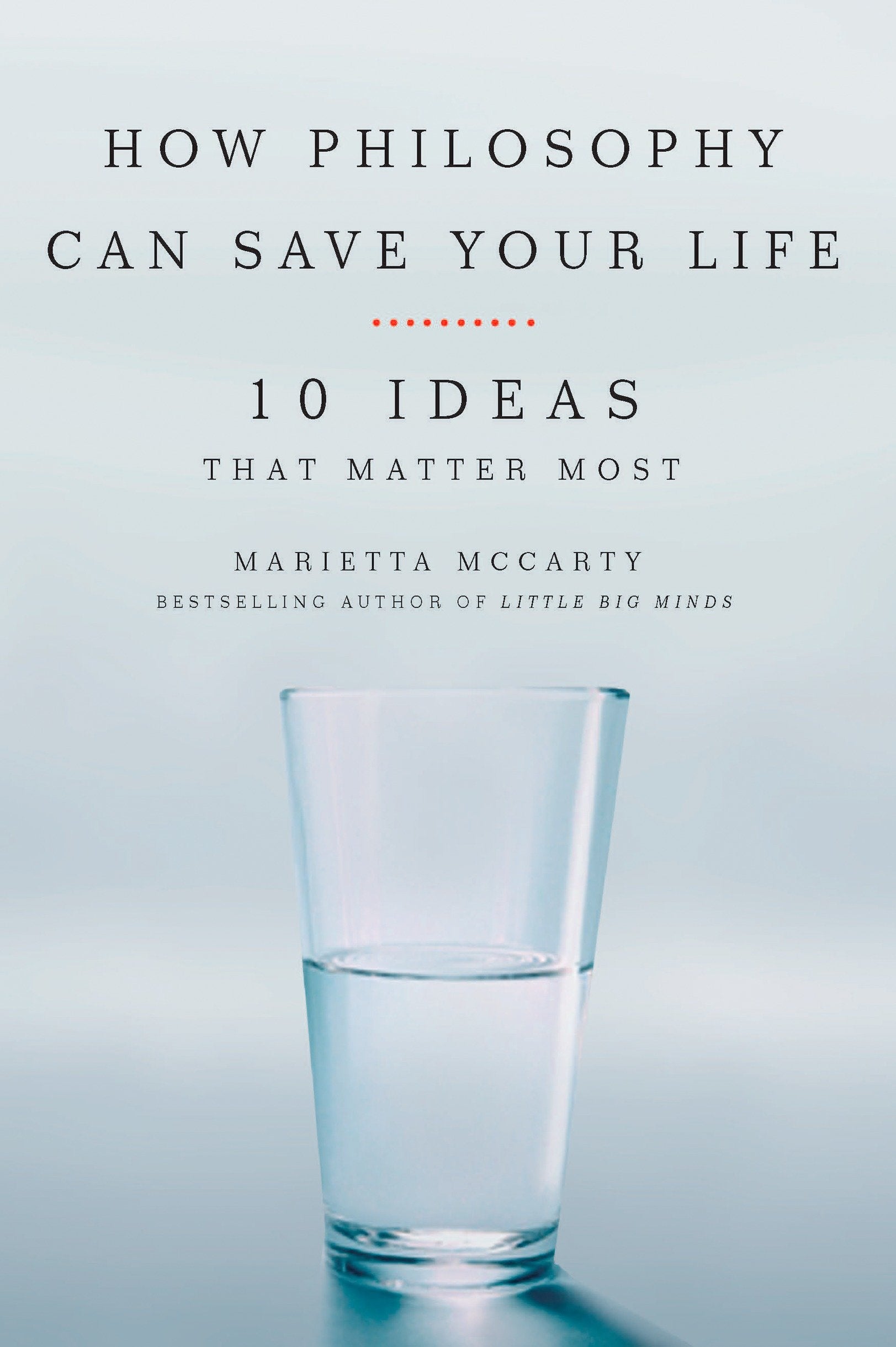 How Philosophy Can Save Your Life - 10 Ideas That Matter Most
