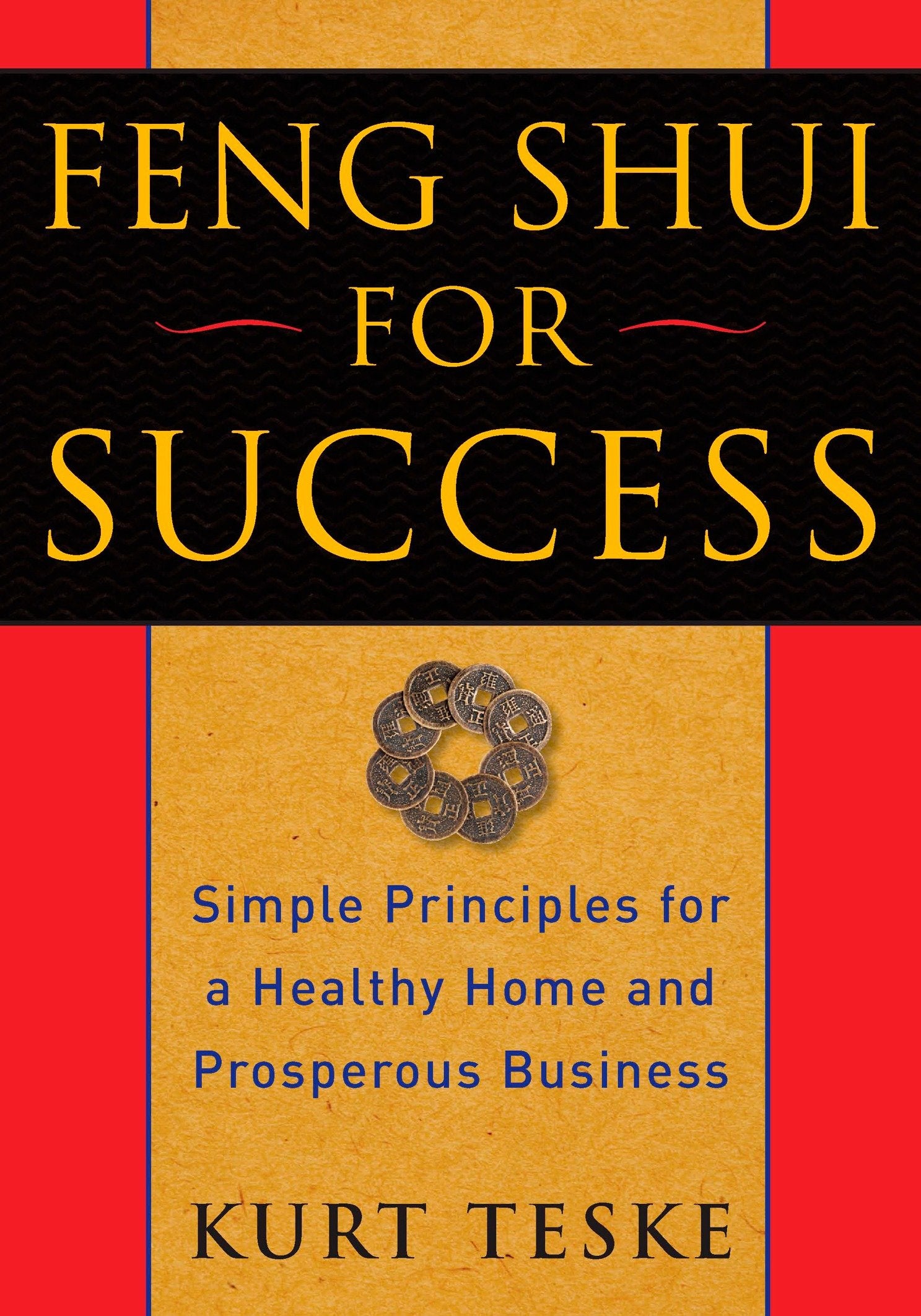 Feng Shui for Success - Simple Principles for a Healthy Home and Prosperous Business