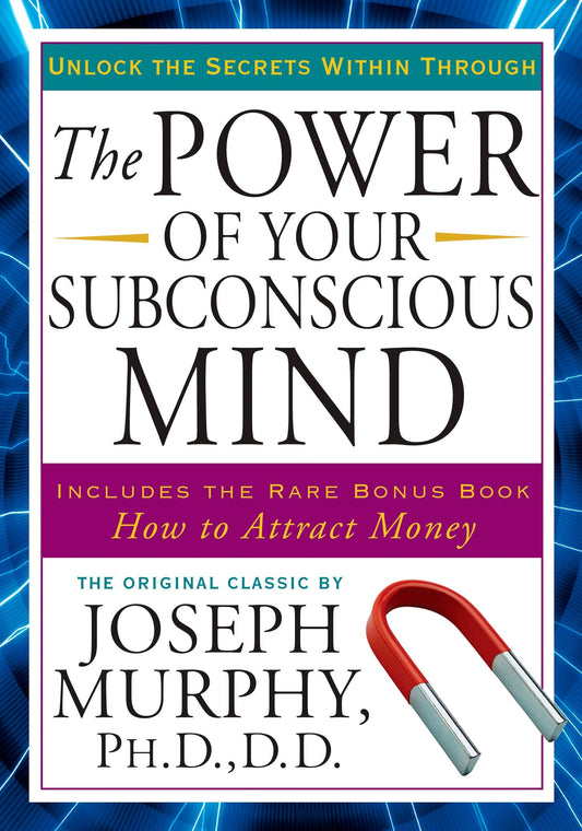 The Power of Your Subconscious Mind - Unlock the Secrets Within