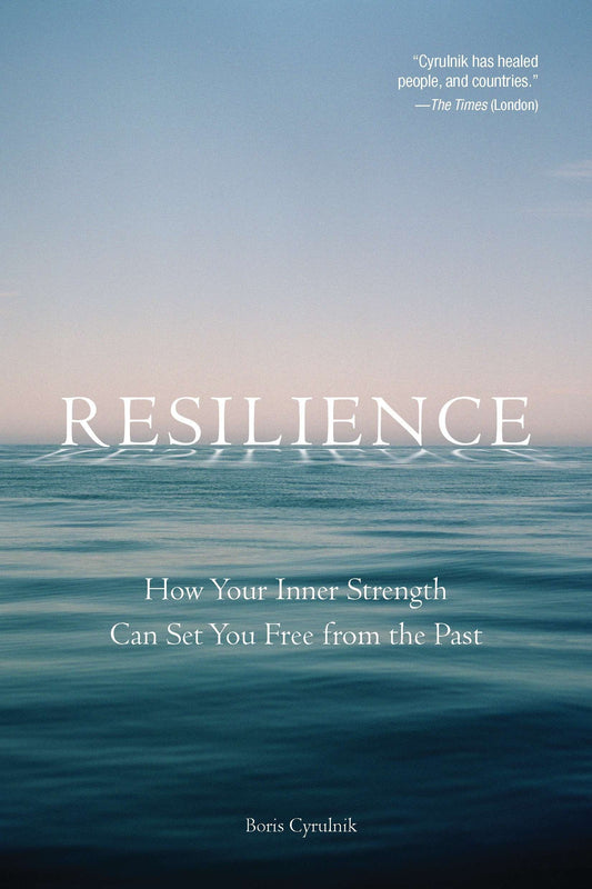 Resilience - How Your Inner Strength Can Set You Free from the Past