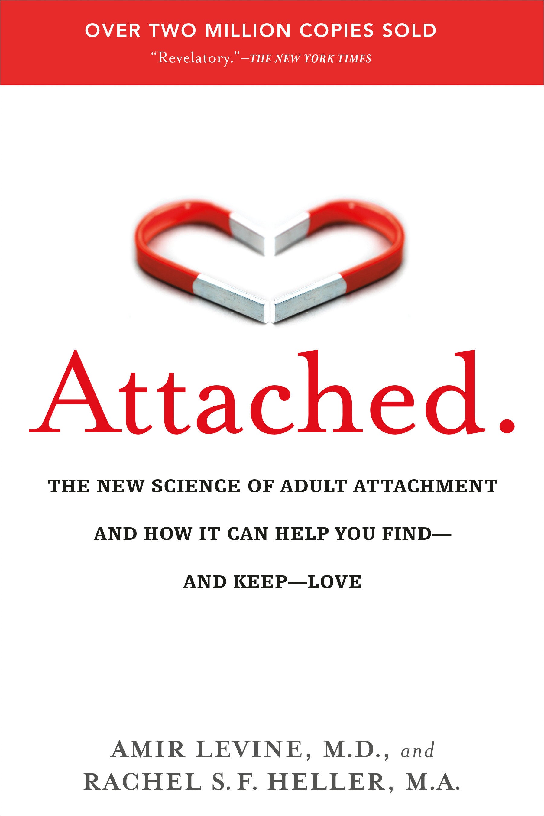 Attached - The New Science of Adult Attachment and How It Can Help You Find--and Keep--Love