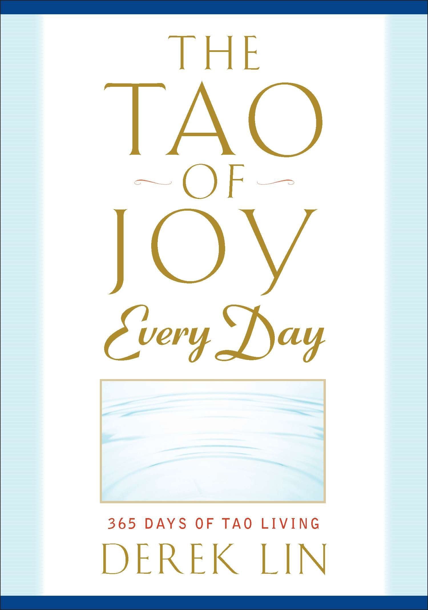 The Tao of Joy Every Day - 365 Days of Tao Living