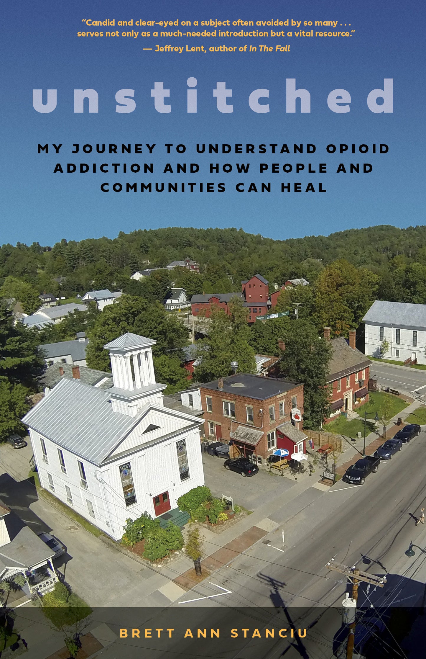 Unstitched - My Journey to Understand Opioid Addiction and How People and Communities Can Heal