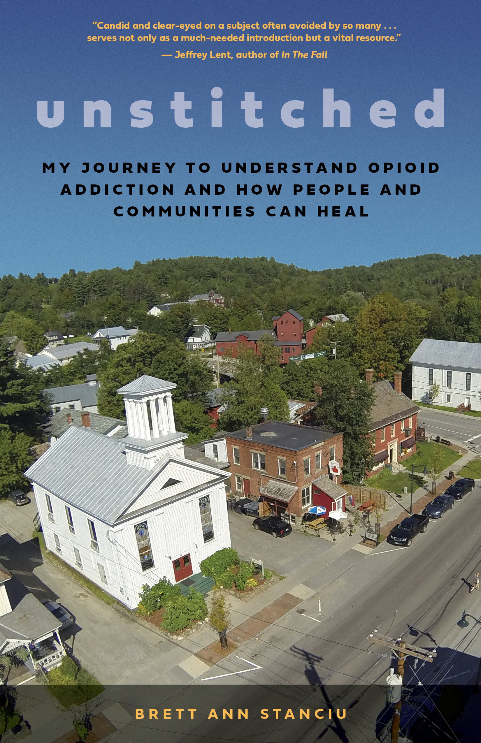 Unstitched - My Journey to Understand Opioid Addiction and How People and Communities Can Heal
