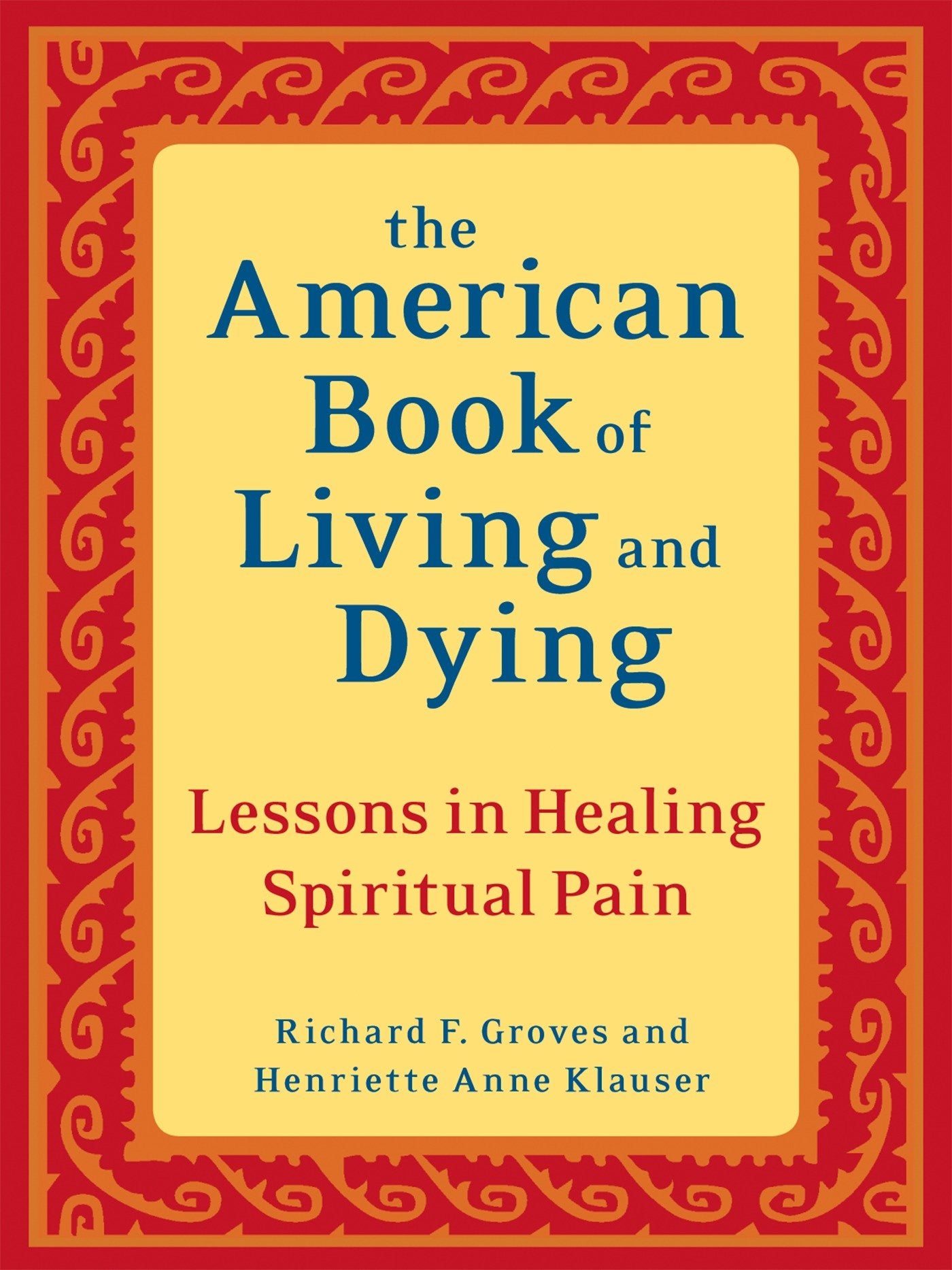 The American Book of Living and Dying - Lessons in Healing Spiritual Pain