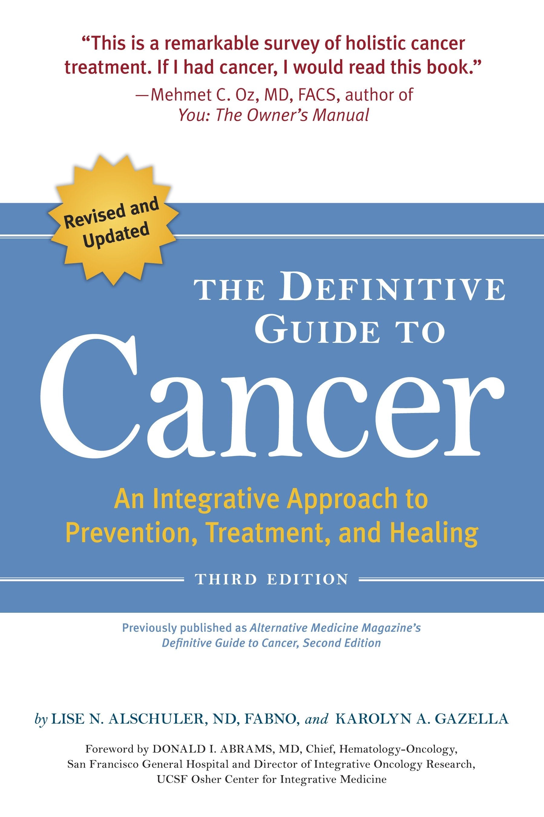 The Definitive Guide to Cancer, 3rd Edition - An Integrative Approach to Prevention, Treatment, and Healing