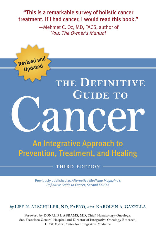 The Definitive Guide to Cancer, 3rd Edition - An Integrative Approach to Prevention, Treatment, and Healing